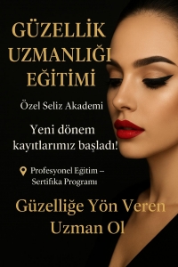 ÖZEL SELİZ GÜZELLİK VE ESTETİSYENLİK AKADEMİ